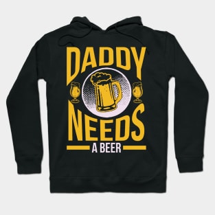 Daddy needs a beer  T Shirt For Women Men Hoodie